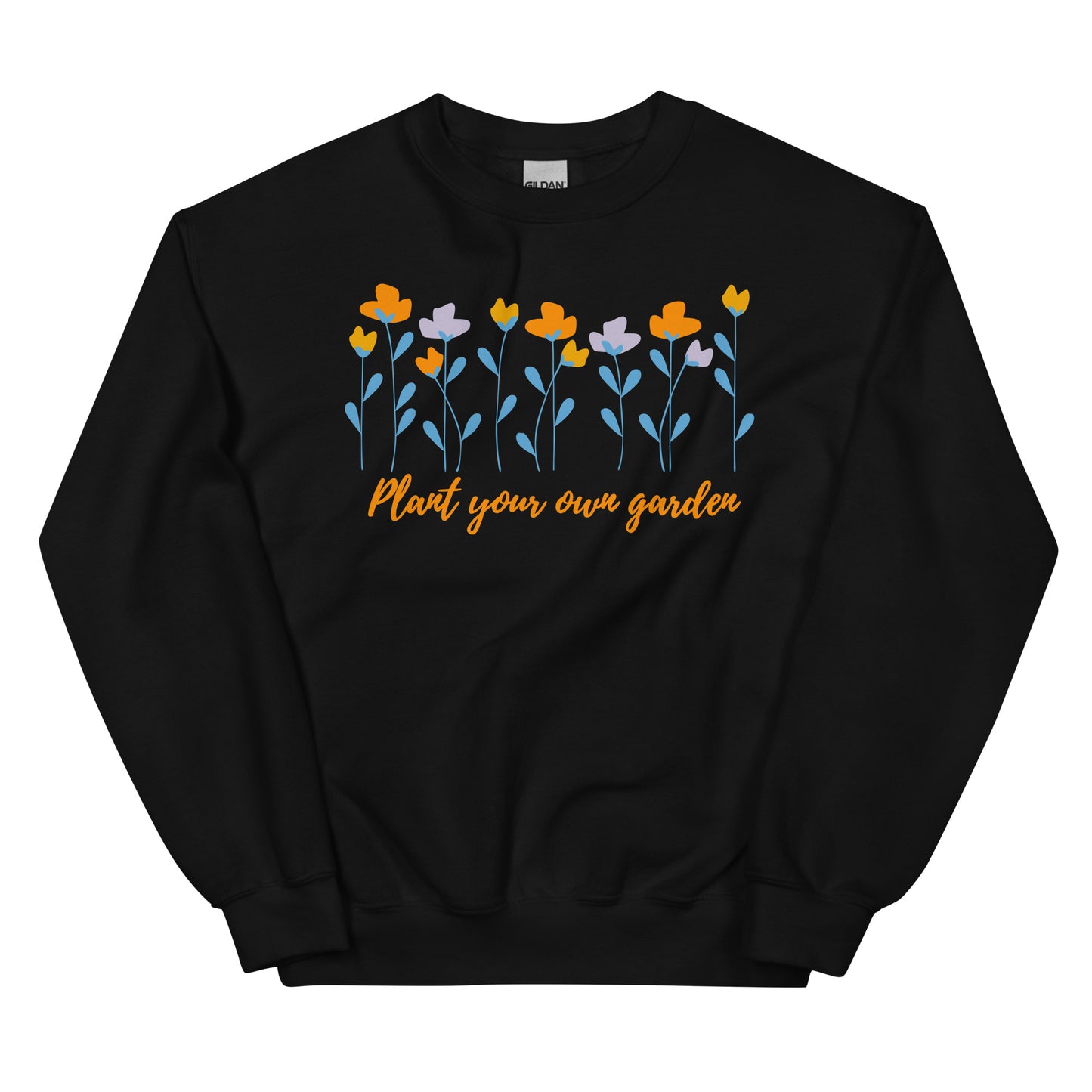 Unisex Sweatshirt - Plant Your Own Garden