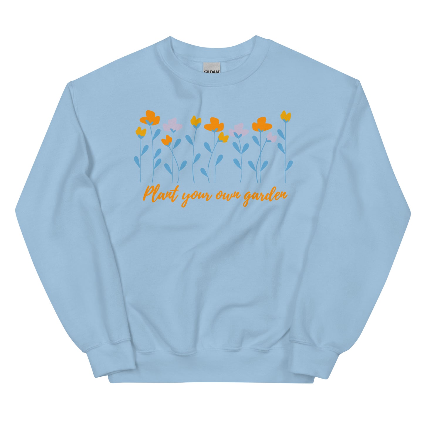 Unisex Sweatshirt - Plant Your Own Garden