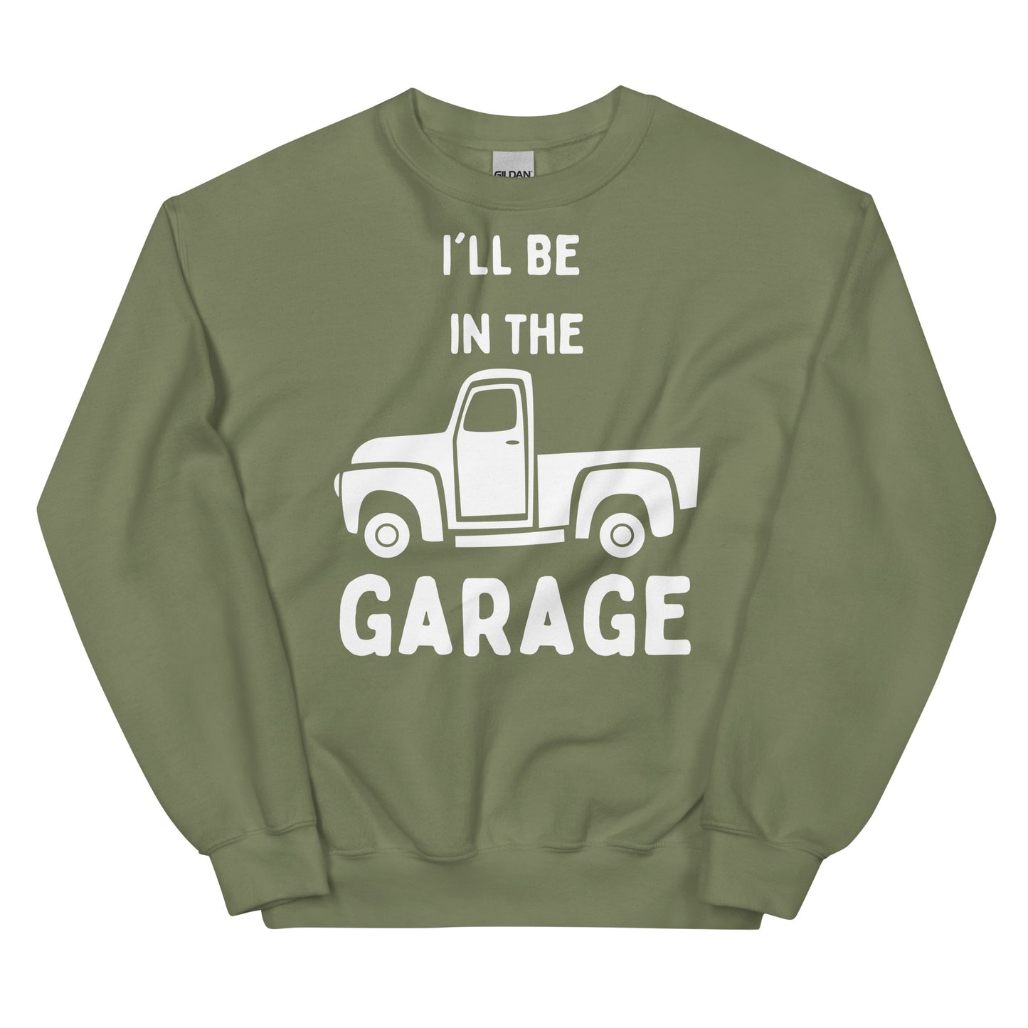 Unisex Sweatshirt - I'll Be in the Garage