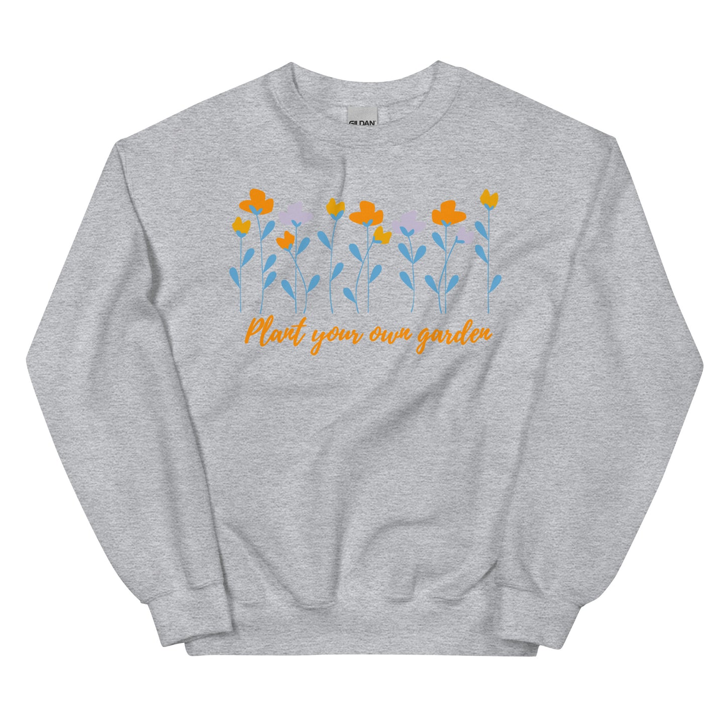 Unisex Sweatshirt - Plant Your Own Garden