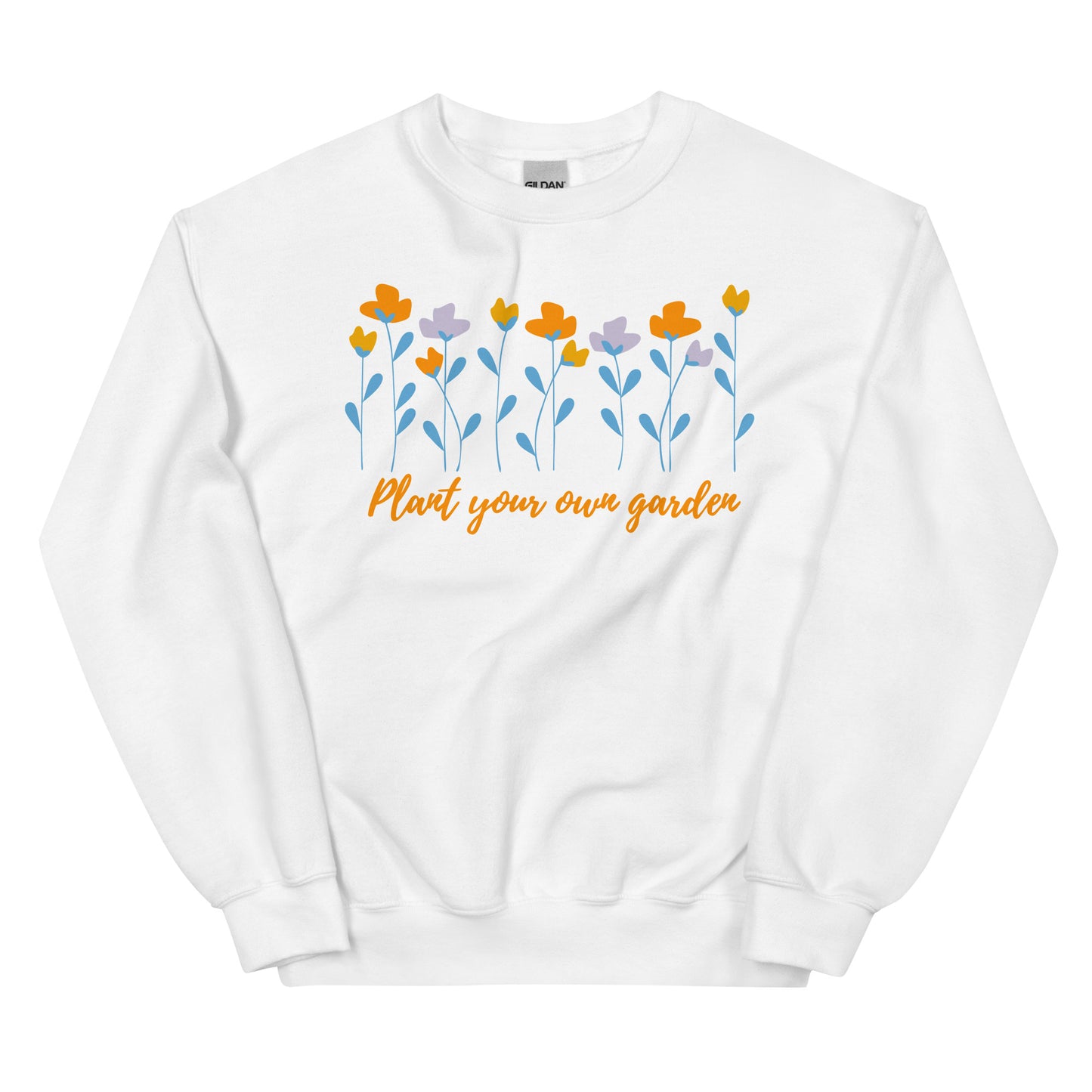 Unisex Sweatshirt - Plant Your Own Garden