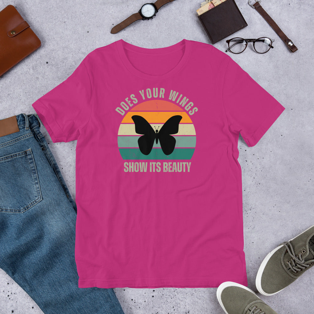 Unisex t-shirt - Does Your Wings Show Its Beauty