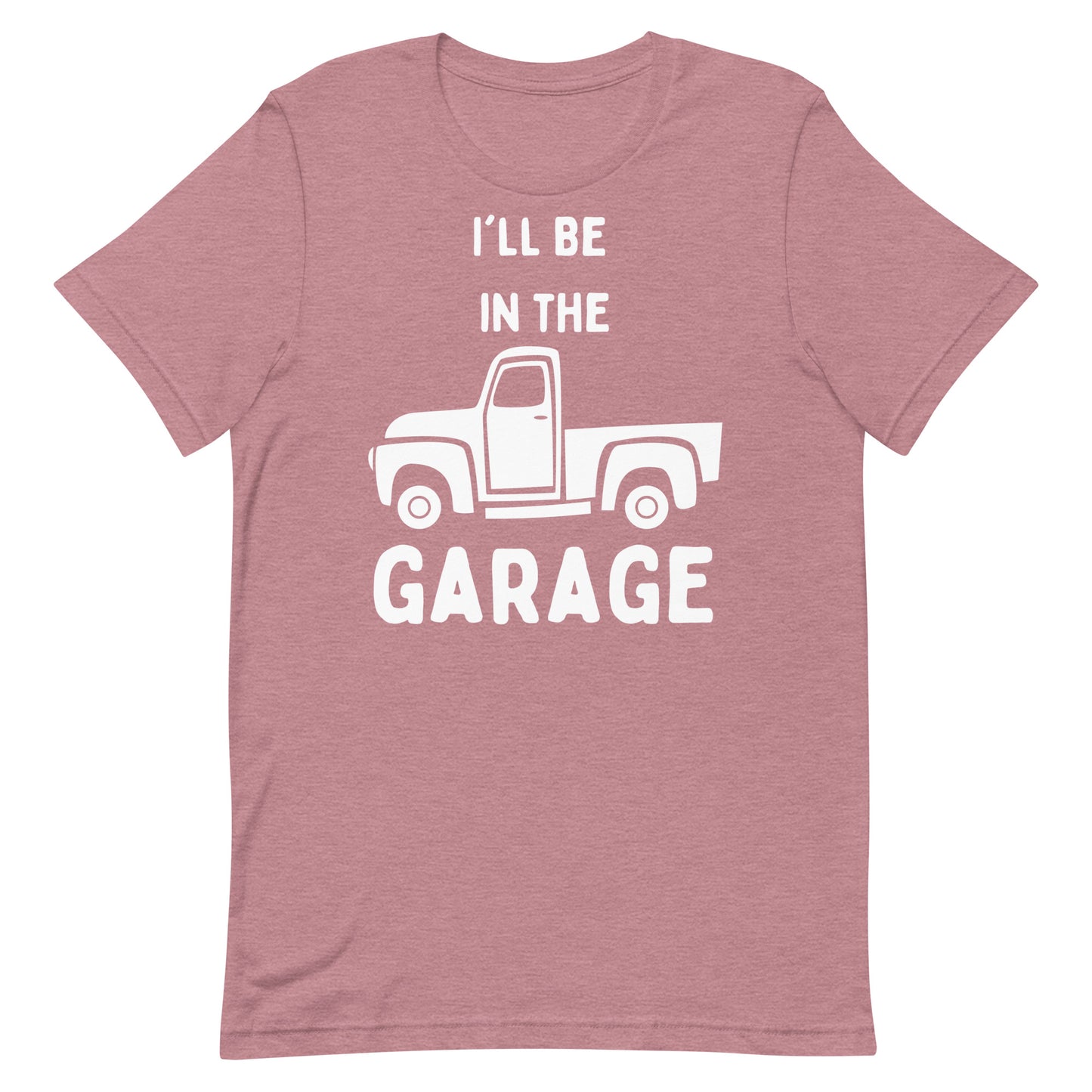 Unisex t-shirt - I'll Be in the Garage