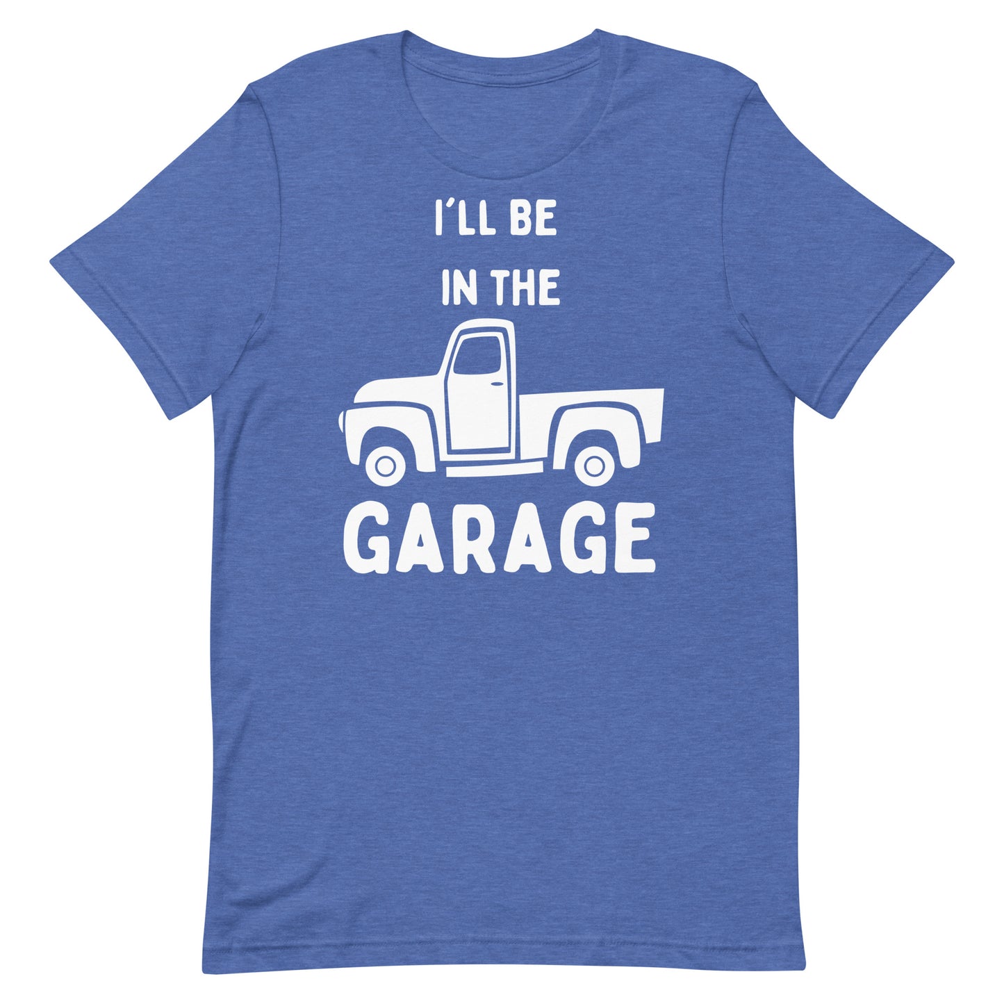 Unisex t-shirt - I'll Be in the Garage